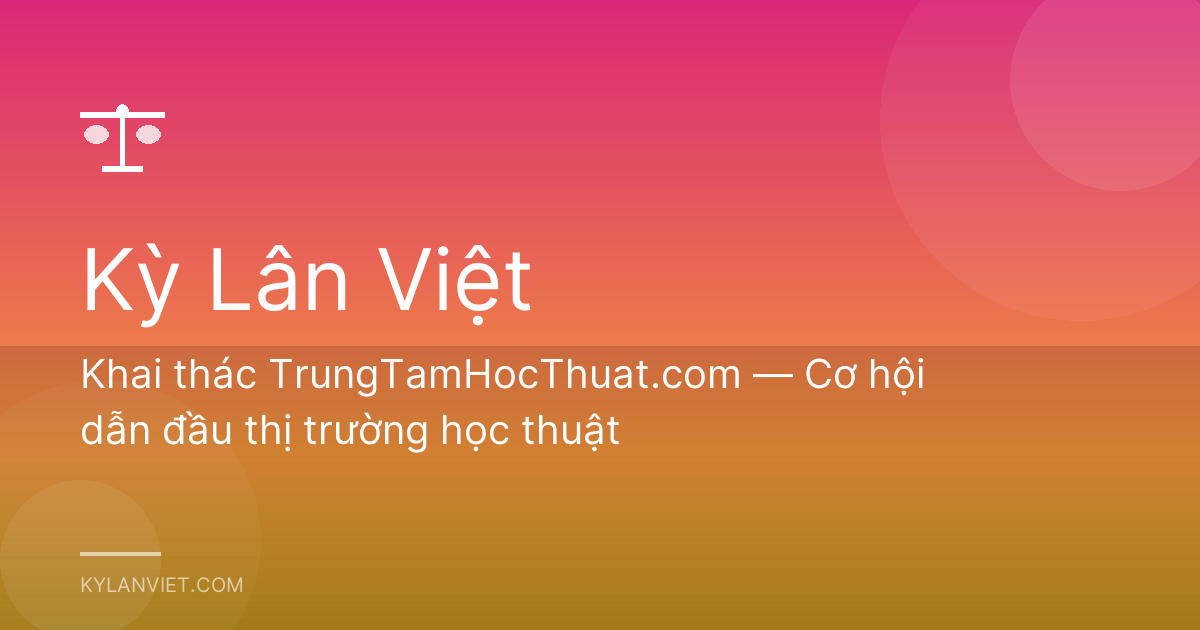 Khai thác TrungTamHocThuat.com — Cơ hội dẫn đầu thị trường học thuật