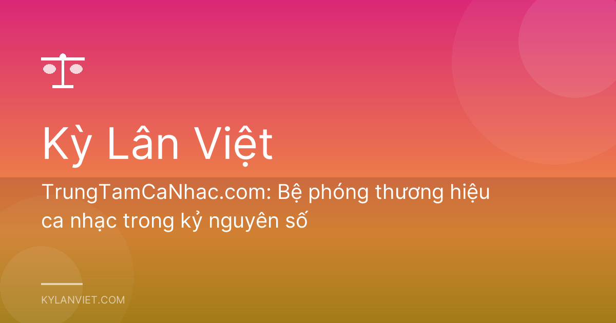 TrungTamCaNhac.com: Bệ phóng thương hiệu ca nhạc trong kỷ nguyên số