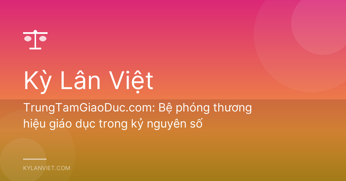 TrungTamGiaoDuc.com: Bệ phóng thương hiệu giáo dục trong kỷ nguyên số