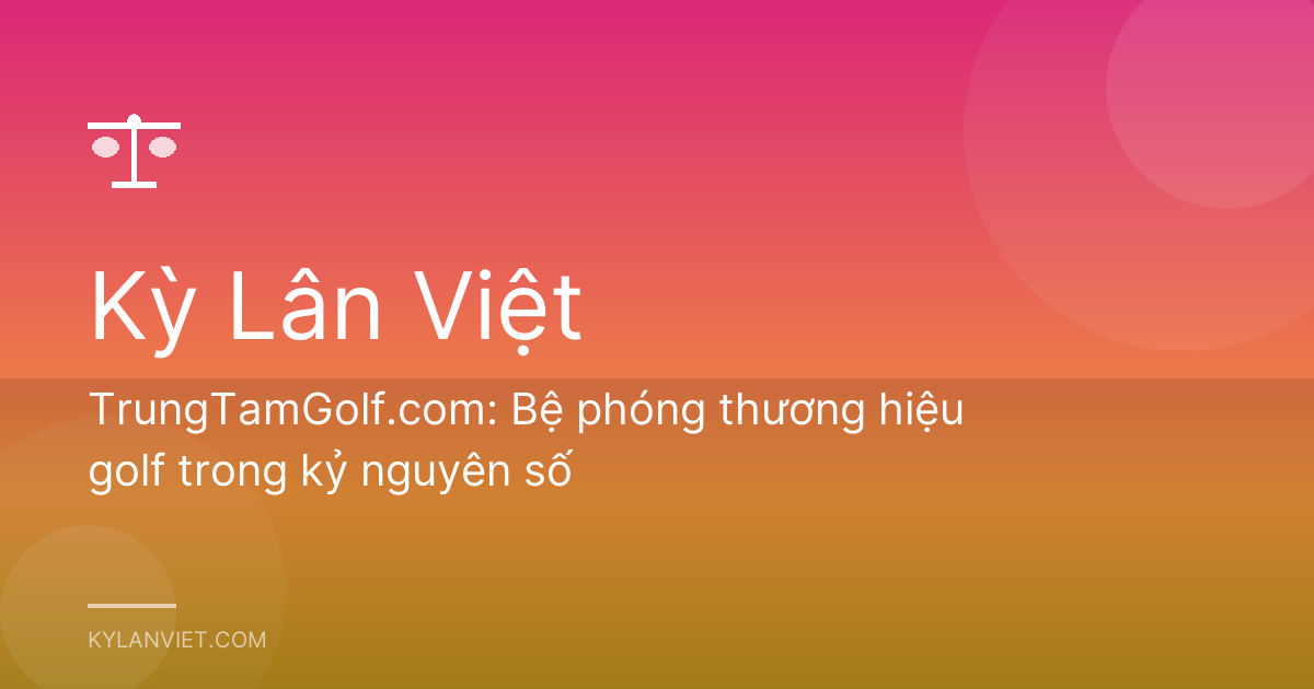 TrungTamGolf.com: Bệ phóng thương hiệu golf trong kỷ nguyên số