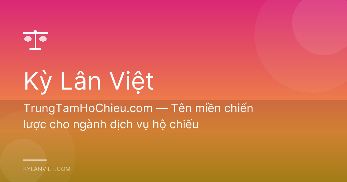 TrungTamHoChieu.com — Tên miền chiến lược cho ngành dịch vụ hộ chiếu