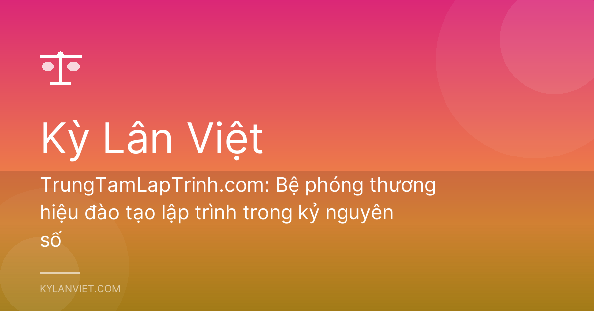 TrungTamLapTrinh.com: Bệ phóng thương hiệu đào tạo lập trình trong kỷ nguyên số