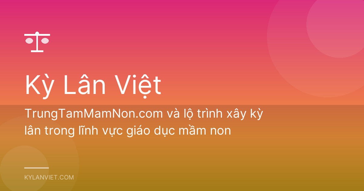 TrungTamMamNon.com và lộ trình xây kỳ lân trong lĩnh vực giáo dục mầm non