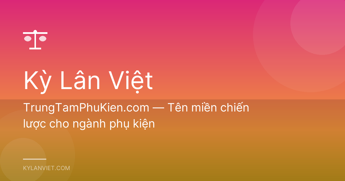 TrungTamPhuKien.com — Tên miền chiến lược cho ngành phụ kiện