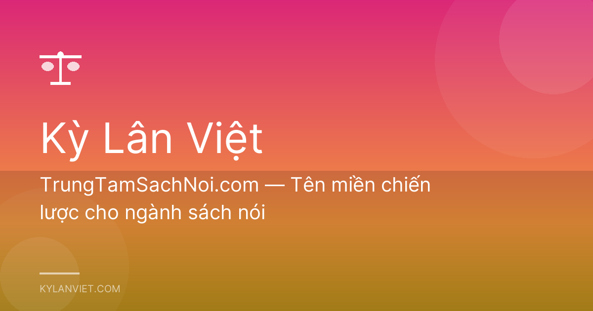TrungTamSachNoi.com — Tên miền chiến lược cho ngành sách nói