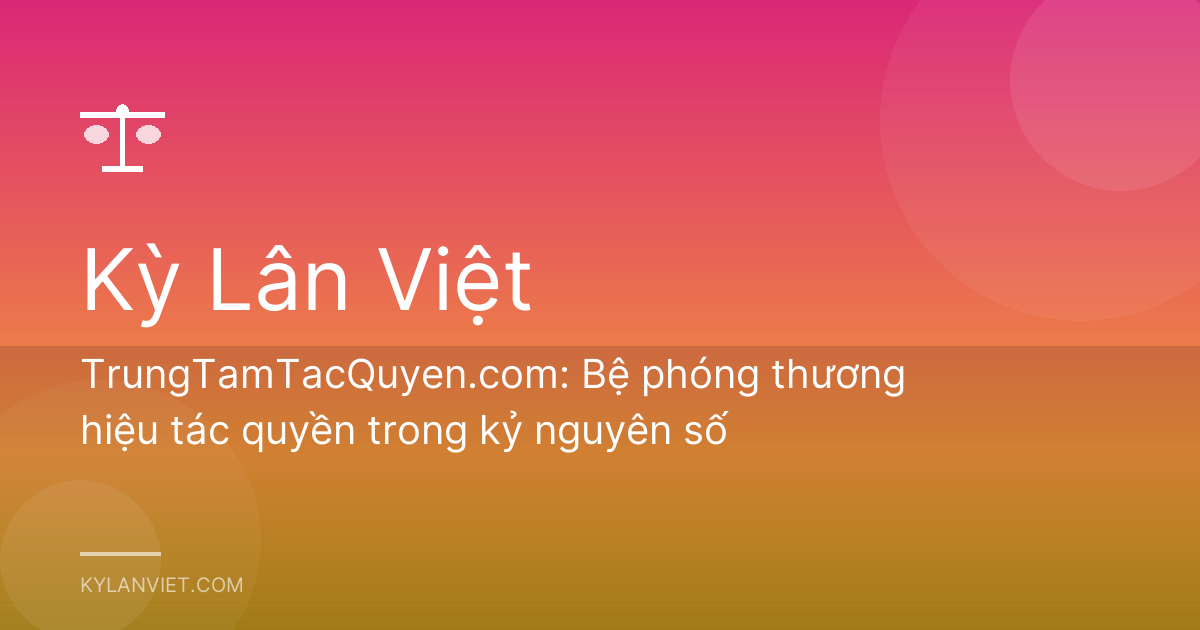 TrungTamTacQuyen.com: Bệ phóng thương hiệu tác quyền trong kỷ nguyên số