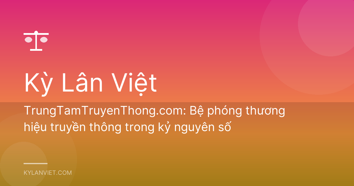 TrungTamTruyenThong.com: Bệ phóng thương hiệu truyền thông trong kỷ nguyên số