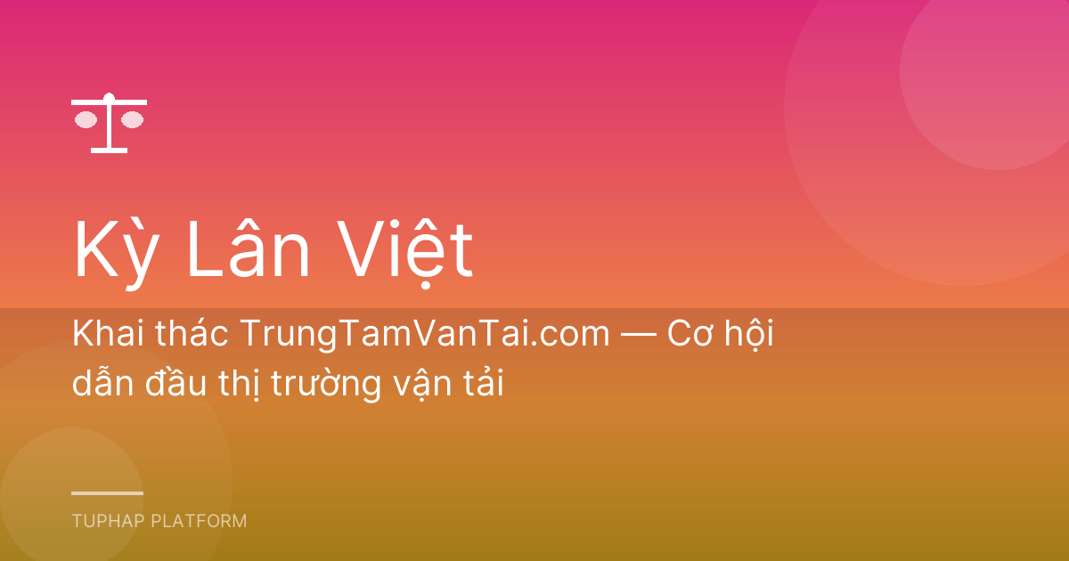 Khai thác TrungTamVanTai.com — Cơ hội dẫn đầu thị trường vận tải