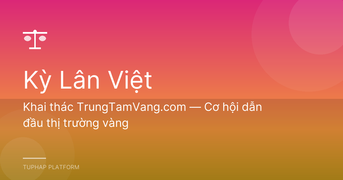 Khai thác TrungTamVang.com — Cơ hội dẫn đầu thị trường vàng