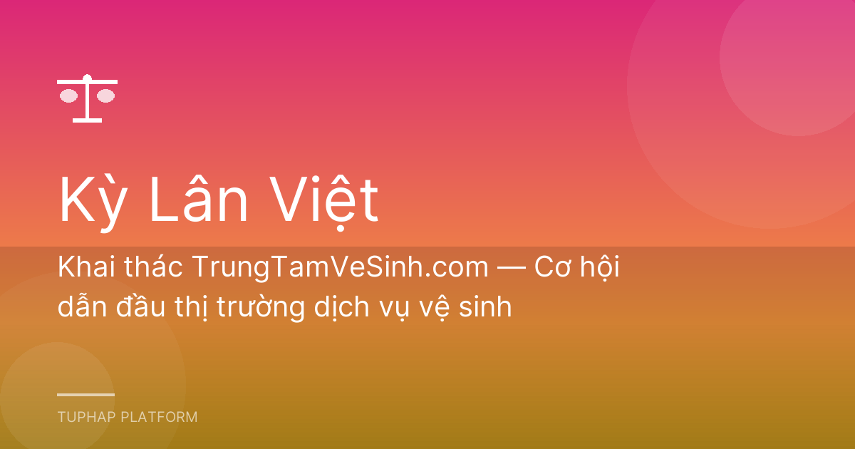 Khai thác TrungTamVeSinh.com — Cơ hội dẫn đầu thị trường dịch vụ vệ sinh
