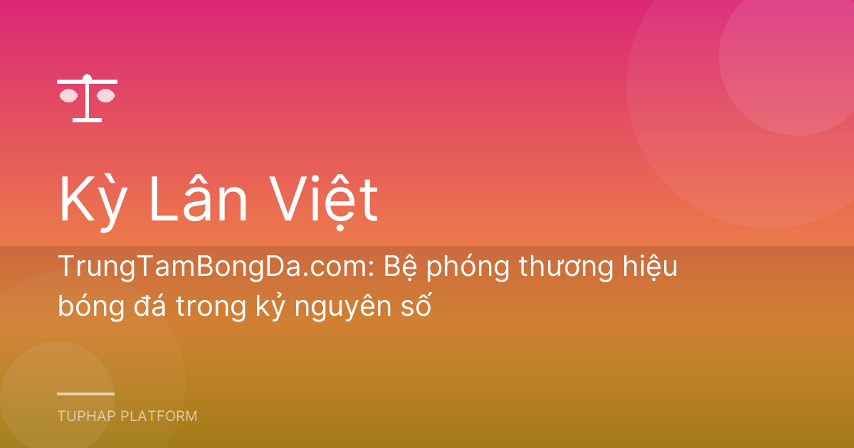TrungTamBongDa.com: Bệ phóng thương hiệu bóng đá trong kỷ nguyên số