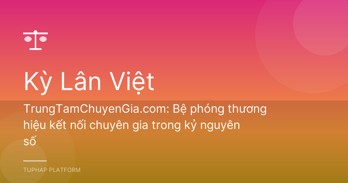 TrungTamChuyenGia.com: Bệ phóng thương hiệu kết nối chuyên gia trong kỷ nguyên số
