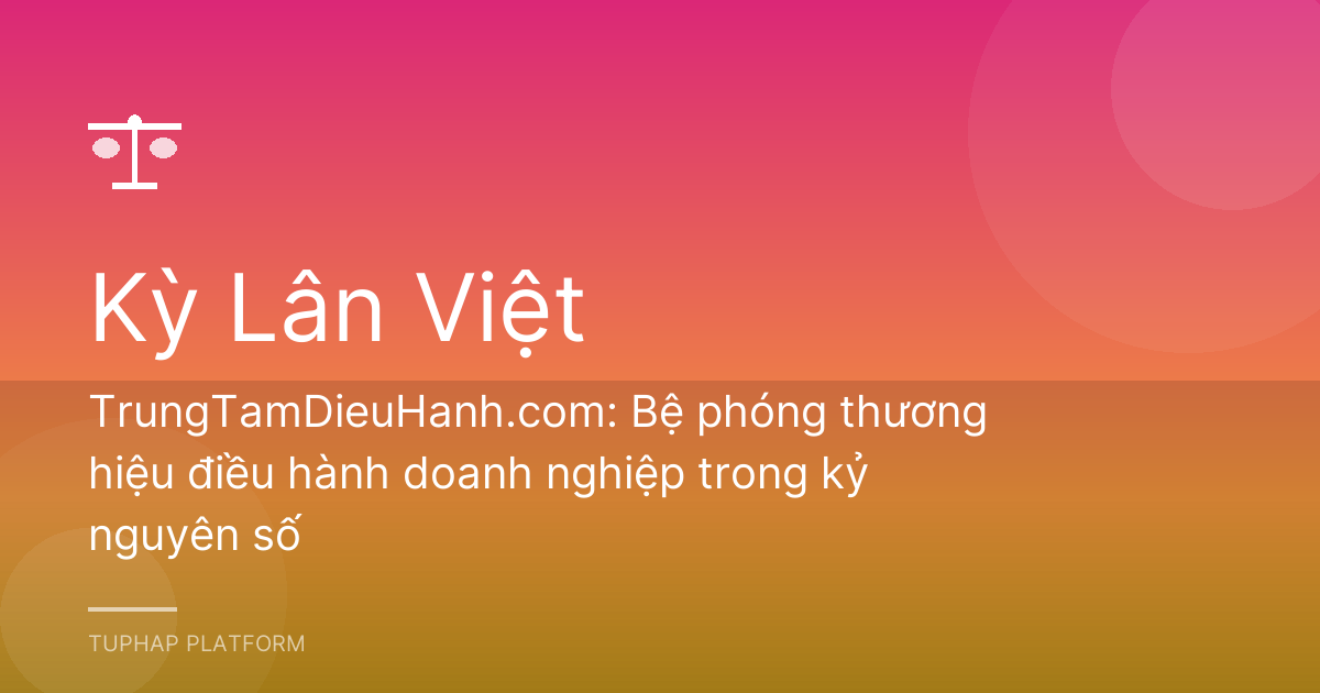 TrungTamDieuHanh.com: Bệ phóng thương hiệu điều hành doanh nghiệp trong kỷ nguyên số