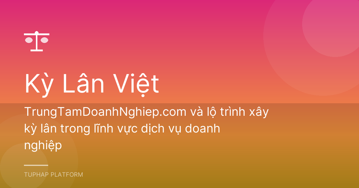 TrungTamDoanhNghiep.com và lộ trình xây kỳ lân trong lĩnh vực dịch vụ doanh nghiệp