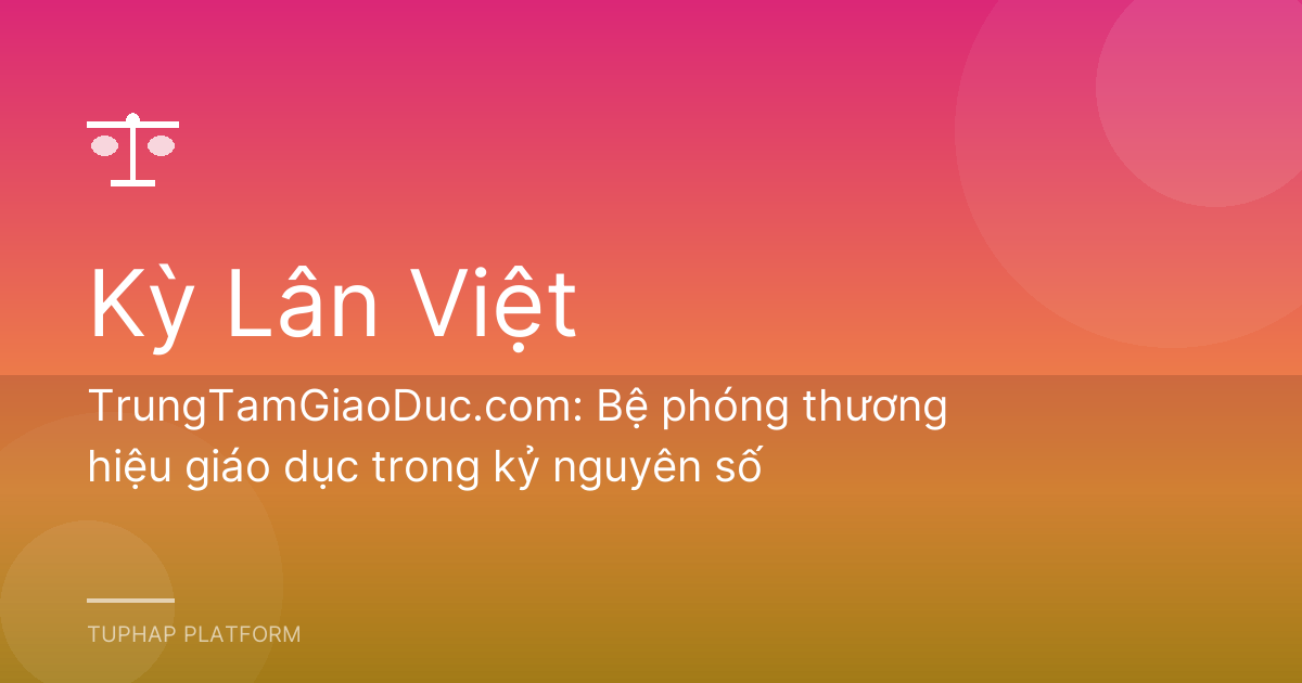 TrungTamGiaoDuc.com: Bệ phóng thương hiệu giáo dục trong kỷ nguyên số