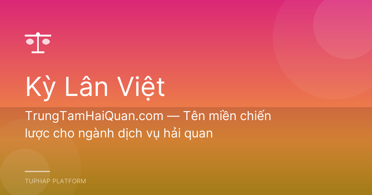 TrungTamHaiQuan.com — Tên miền chiến lược cho ngành dịch vụ hải quan