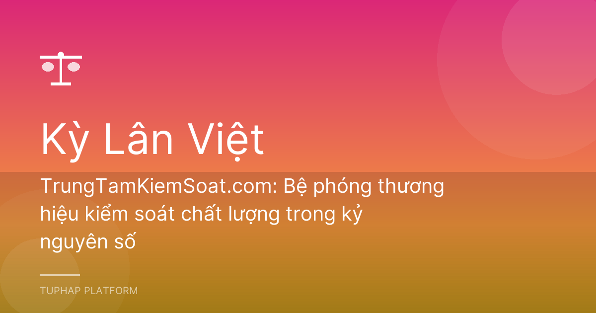 TrungTamKiemSoat.com: Bệ phóng thương hiệu kiểm soát chất lượng trong kỷ nguyên số