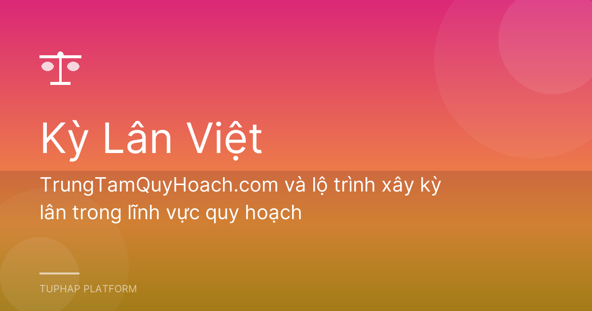 TrungTamQuyHoach.com và lộ trình xây kỳ lân trong lĩnh vực quy hoạch