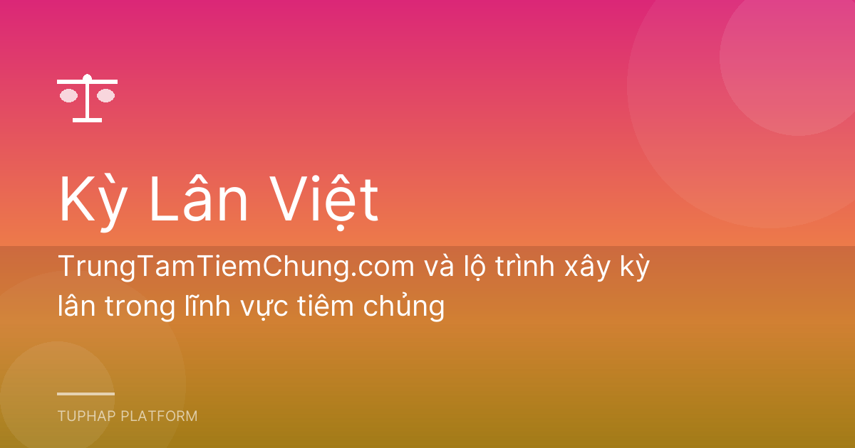 TrungTamTiemChung.com và lộ trình xây kỳ lân trong lĩnh vực tiêm chủng