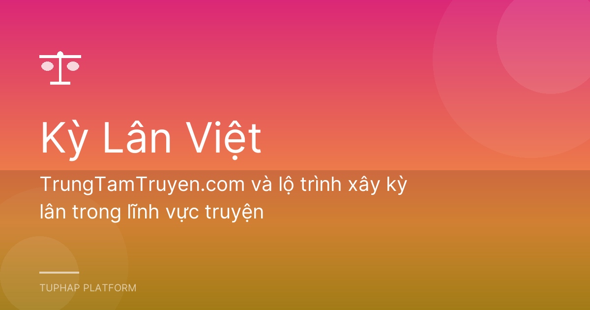 TrungTamTruyen.com và lộ trình xây kỳ lân trong lĩnh vực truyện